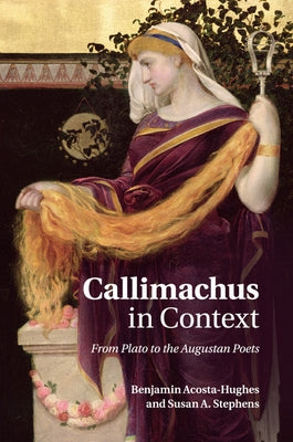 Callimachus in Context by Acosta-Hughes, Benjamin