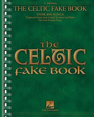 The Celtic Fake Book - C Edition Easy to Intermediate Lead Sheet Music for C Instruments Traditional Irish, Scottish, Welsh Folk Songbook with Lyrics, by Hal Leonard Corp