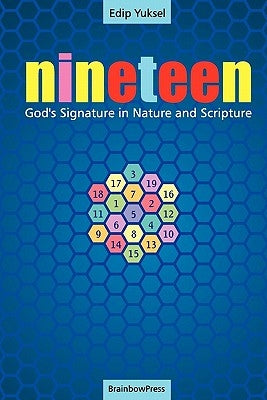 19 Nineteen: God's Signature in Nature and Scripture by Yuksel, Edip