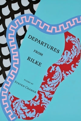 Departures from Rilke by Cramer, Steven