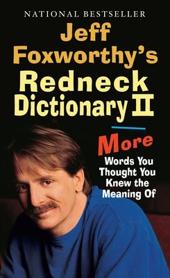 Jeff Foxworthy's Redneck Dictionary II: More Words You Thought the Meaning of by Foxworthy, Jeff