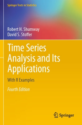 Time Series Analysis and Its Applications: With R Examples by Shumway, Robert H.