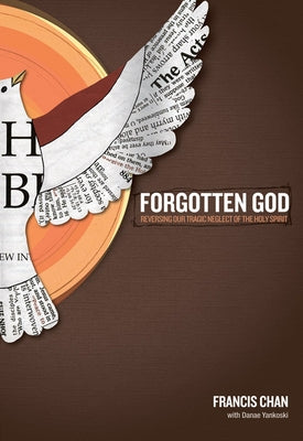 Forgotten God: Reversing Our Tragic Neglect of the Holy Spirit by Chan, Francis