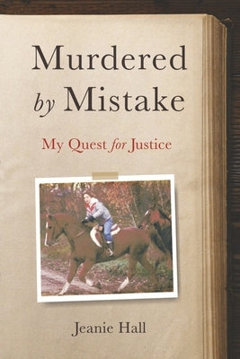 Murdered by Mistake: My Quest for Justice by Hall, Jeanie