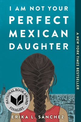 I Am Not Your Perfect Mexican Daughter by S&#225;nchez, Erika L.