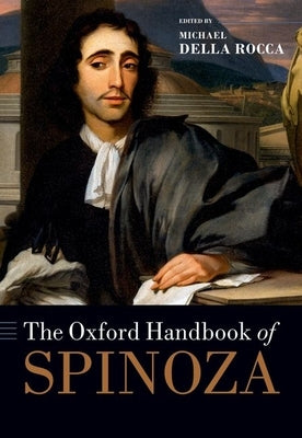 The Oxford Handbook of Spinoza by Della Rocca, Michael