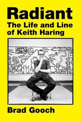 Radiant: The Life and Line of Keith Haring by Gooch, Brad