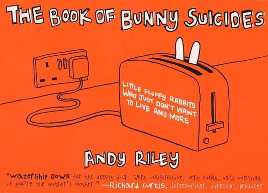 The Book of Bunny Suicides: Little Fluffy Rabbits Who Just Don't Want to Live Anymore by Riley, Andy