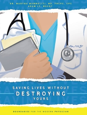 Saving Lives Without Destroying Yours: Boundaries for the Modern Physician by Mammoliti, Maryna