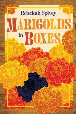 Marigolds in Boxes by Spivey, Rebekah