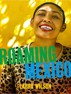 Roaming Mexico by Wilson, Laura