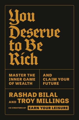 You Deserve to Be Rich: Master the Inner Game of Wealth and Claim Your Future by Bilal, Rashad