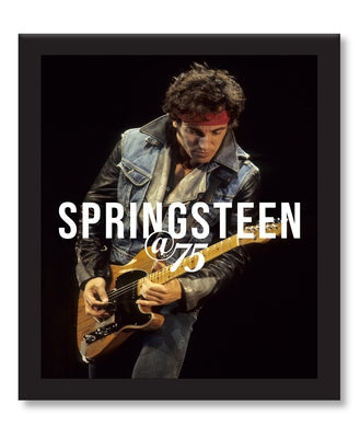 Bruce Springsteen at 75 by Gaar, Gillian G.