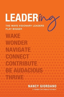 Leadering: The Ways Visionary Leaders Play Bigger by Giordano, Nancy