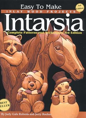 Easy to Make Inlay Wood Projects--Intarsia: A Complete Manual with Patterns by Roberts, Judy Gale