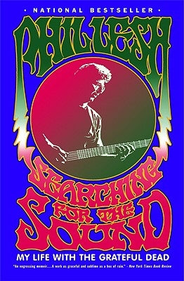 Searching for the Sound: My Life with the Grateful Dead by Lesh, Phil