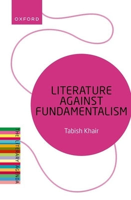 Literature Against Fundamentalism by Khair, Tabish