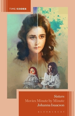 Sisters: Movies Minute by Minute by Isaacson, Johanna