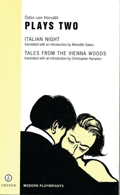 Von Horvath: Plays Two: Italian Night; Tales from the Vienna Woods by HorvÃ¡th, ÃdÃ¶n Von