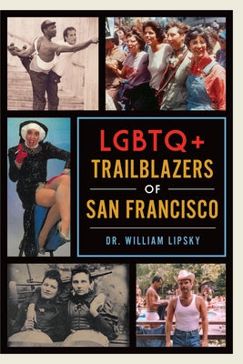 LGBTQ+ Trailblazers of San Francisco by Lipsky, William