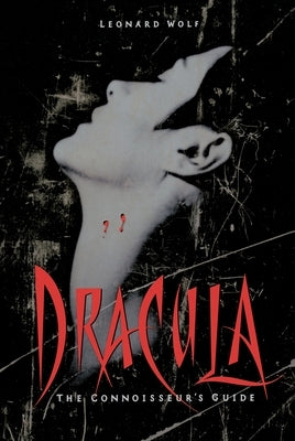 Dracula: The Connoisseur's Guide by Wolf, Leonard