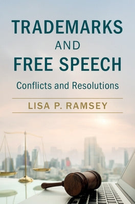 Trademarks and Free Speech by Ramsey, Lisa P.