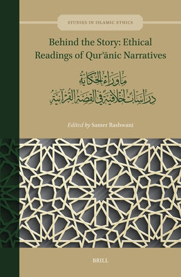 Behind the Story: Ethical Readings of Qurʾānic Narratives: ما وراء الحكا&# by Rashwani, Samer