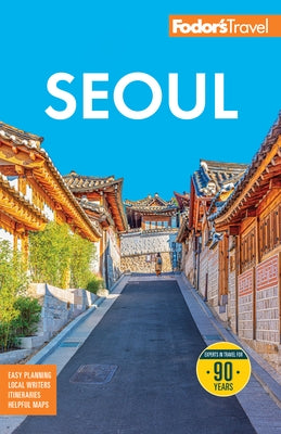 Fodor's Seoul: With Busan, Jeju, and the Best of Korea by Fodor's Travel Guides
