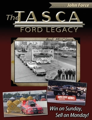 The Tasca Ford Legacy: Win on Sunday, Sell on Monday! by McClurg, Bob