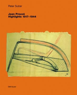 Jean Prouvé - Highlights 1917-1944 by Sulzer, Peter