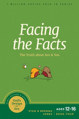 Facing the Facts: The Truth about Sex and You by Jones, Stan