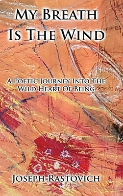 My Breath Is The Wind by Rastovich, Joseph