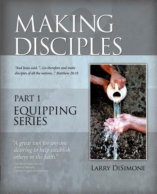 Making Disciples by Disimone, Larry