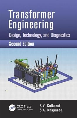 Transformer Engineering: Design, Technology, and Diagnostics, Second Edition by Kulkarni, S. V.