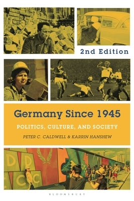 Germany Since 1945: Politics, Culture, and Society by Caldwell, Peter C.