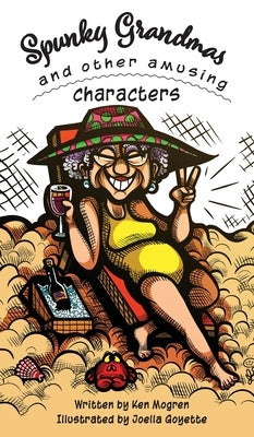 Spunky Grandmas and Other Amusing Characters by Mogren, Ken