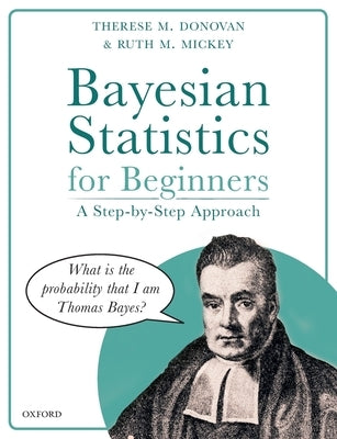 Bayesian Statistics for Beginners: A Step-By-Step Approach by Donovan, Therese M.