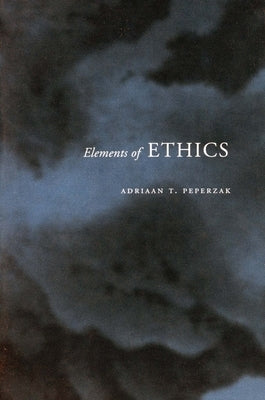 Elements of Ethics by Peperzak, Adriaan T.
