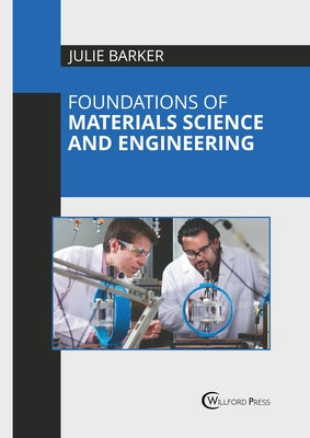 Foundations of Materials Science and Engineering by Barker, Julie