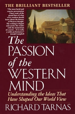 Passion of the Western Mind: Understanding the Ideas That Have Shaped Our World View by Tarnas, Richard