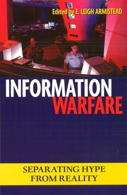 Information Warfare: Separating Hype from Reality by Armistead, Leigh