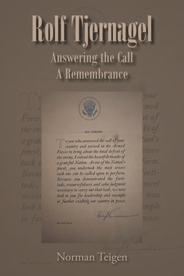 Rolf Tjernagel: Answering the Call A Remembrance by Teigen, Norman