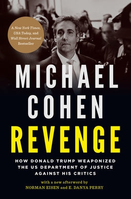 Revenge: How Donald Trump Weaponized the Us Department of Justice Against His Critics by Cohen, Michael