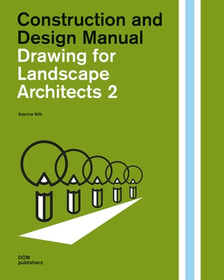 Drawing for Landscape Architects 2:: Perspective Views in History, Theory, and Practice by Wilk, Sabrina