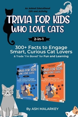 Trivia For Kids Who Love Cats, 2-in-1: 300+ Facts to Engage Smart, Curious Cat Lovers & Trade I'm Bored for Fun and Learning An Animal Educational Gif by Malarkey, Ash