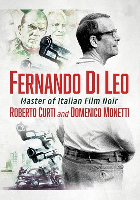 Fernando Di Leo: Master of Italian Film Noir by Curti, Roberto