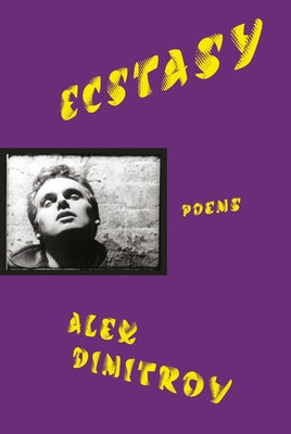 Ecstasy: Poems by Dimitrov, Alex