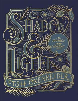 Shadow and Light: A Journey Into Advent by Oxenreider, Tsh