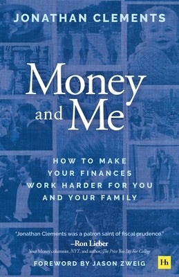 Money and Me: How to Make Your Finances Work Harder for You and Your Family by Clements, Jonathan
