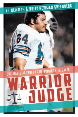 Warrior Judge: One Man's Journey from Gridiron to Gavel by Newman, Ed